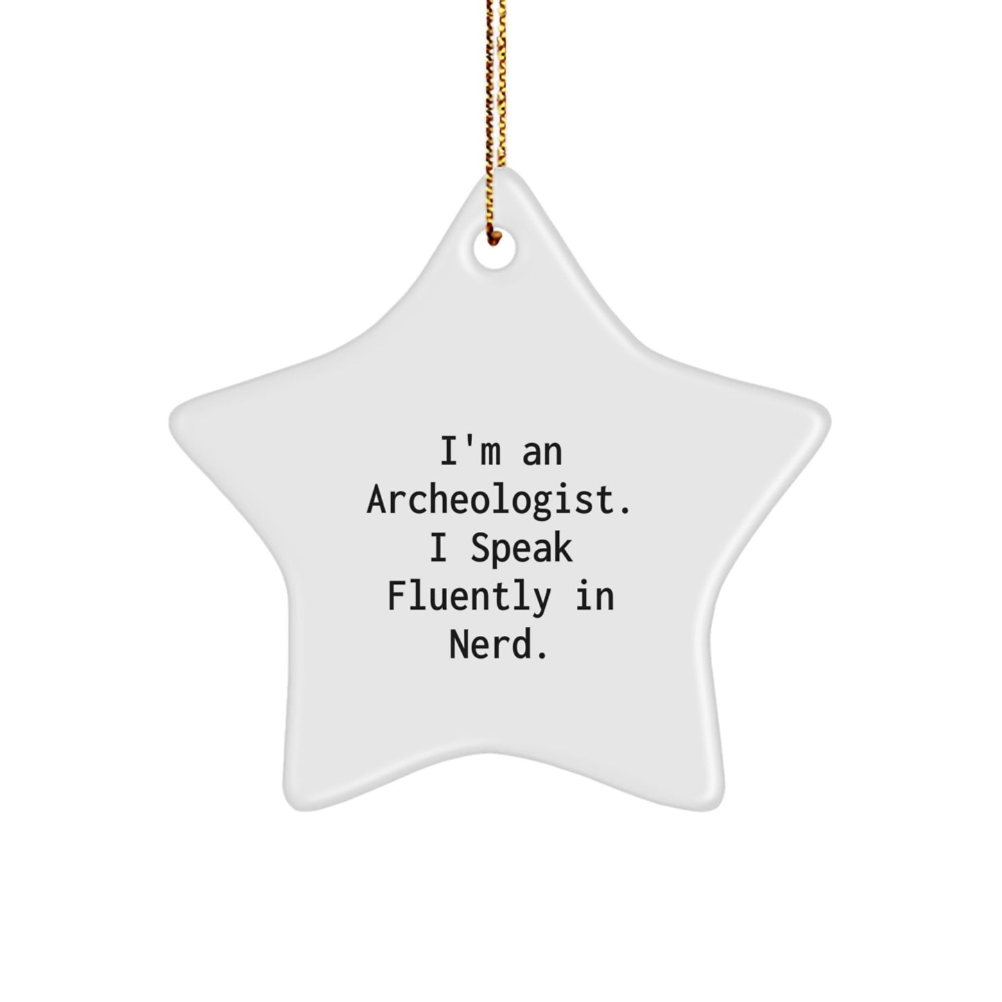 Funny Archeologist Gifts for Him, Unique Star Ornament from Friends, Inspirational genius Quote Christmas Decor - Image 1