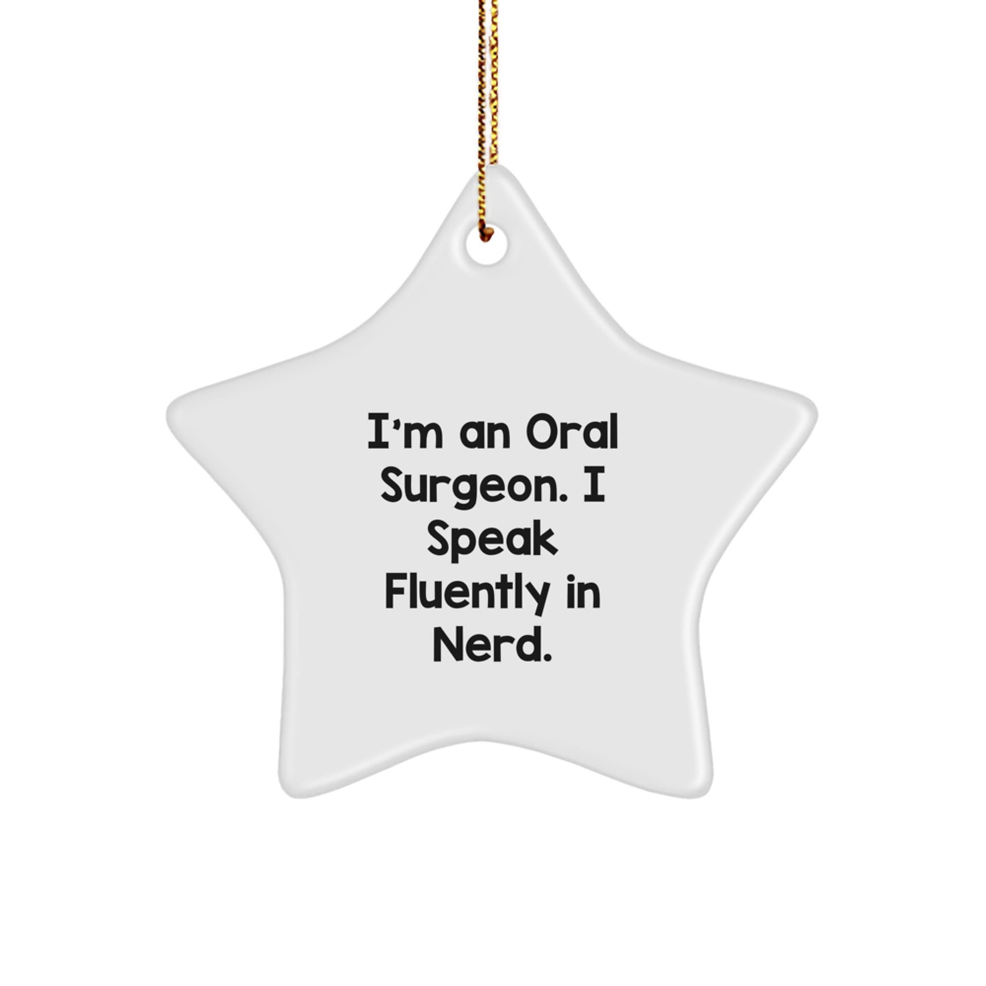 Funny Oral Surgeon Gifts from Friends - Star Ornament for Men - I'm An Oral Surgeon. I Speak Fluently In 'genius' - Christmas Unique Decoration - Image 1