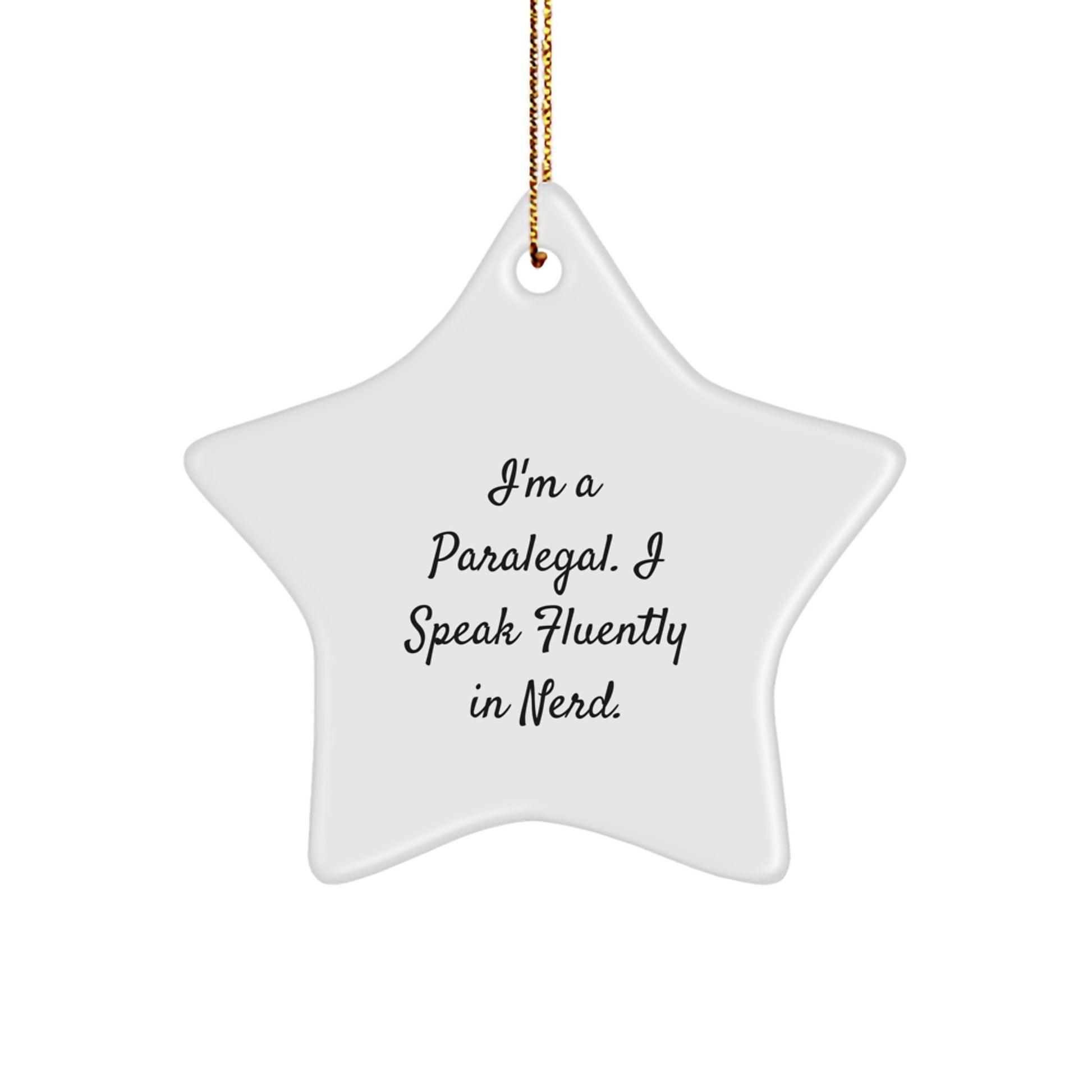 Funny Paralegal Gifts from Friends for Paralegal Coworkers - Star Ornament, I'm A Paralegal. I Speak Fluently In genius. Christmas Unique Gifts - Image 1