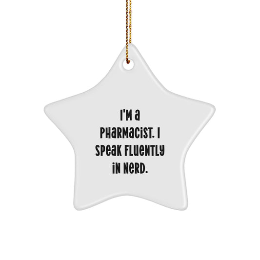 Funny Pharmacist Gifts from Friends, Christmas Unique Star Ornament for Pharmacist Men, I'm A Pharmacist. I Speak Fluently In genius. Star Decorations - Image 1