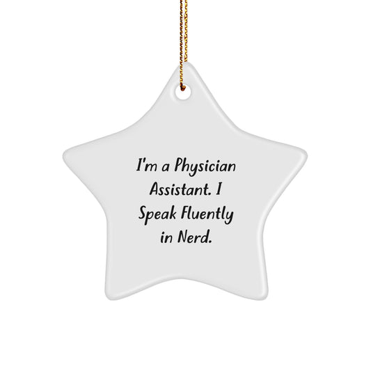Funny Physician Assistant Gifts from Men to Friends - I'm A Physician Assistant. I Speak Fluently In genius. Star Ornament for Christmas - Image 1