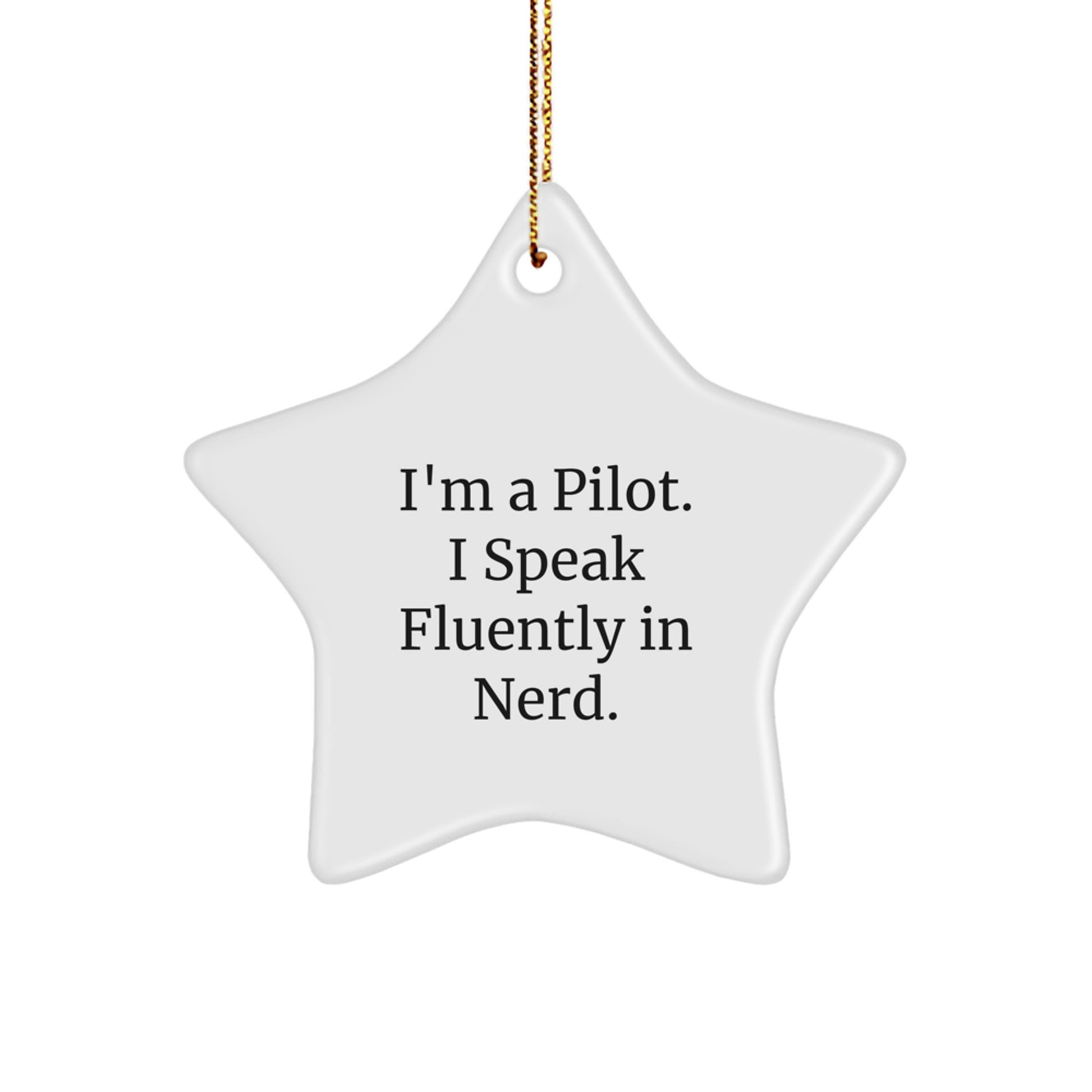Funny Pilot Gifts from Friends - I'm A Pilot. I Speak Fluently In genius. Star Ornament, Perfect for Christmas - Image 1