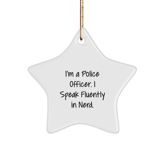 Funny Police Officer Gifts from Men for Christmas Unique Star Ornament with I'm A Police Officer. I Speak Fluently In genius. - Image 1