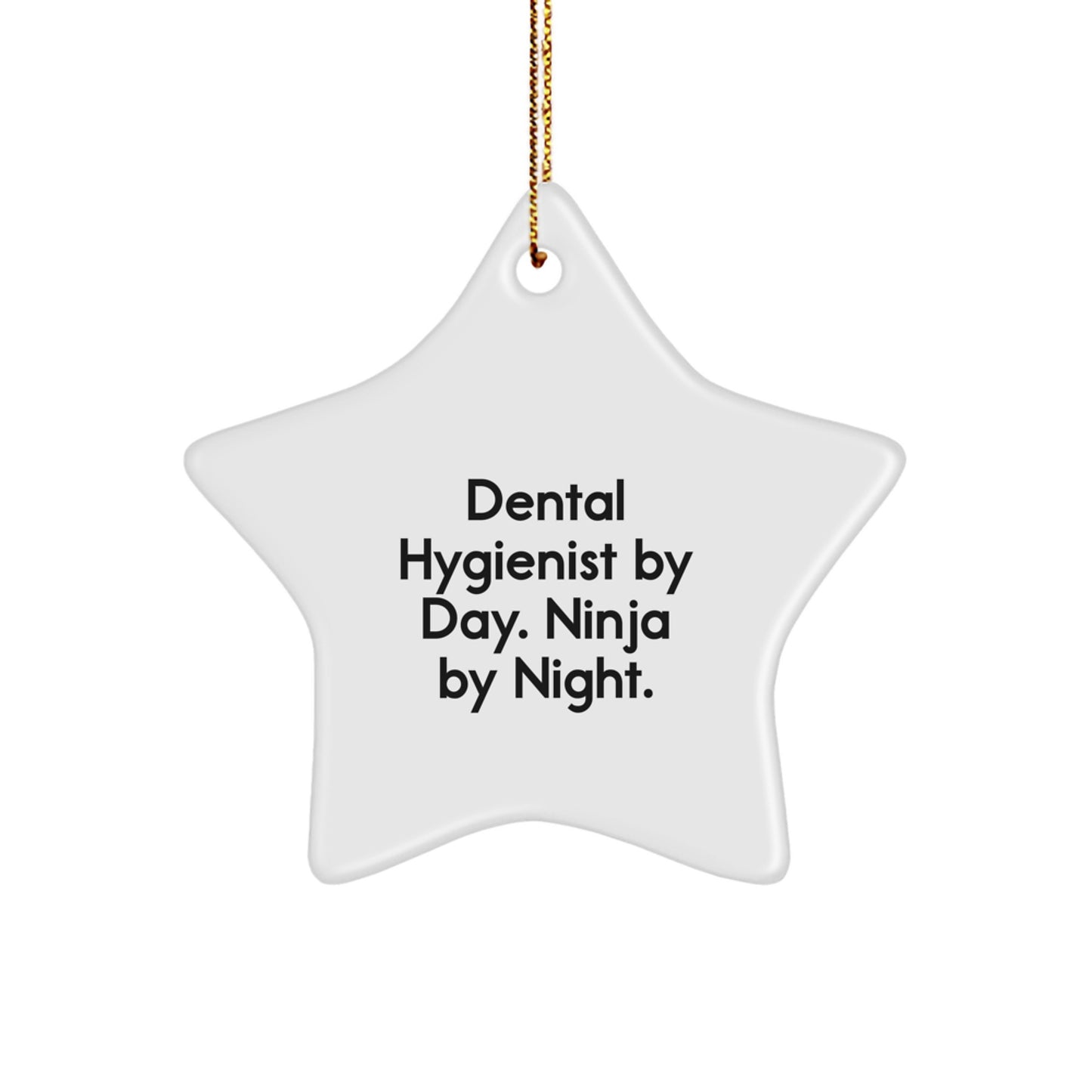 Dental Hygienist Gifts from Friends Unique Star Ornaments for Christmas - 'Dental Hygienist By Day. Ninja By Night.' - Image 1