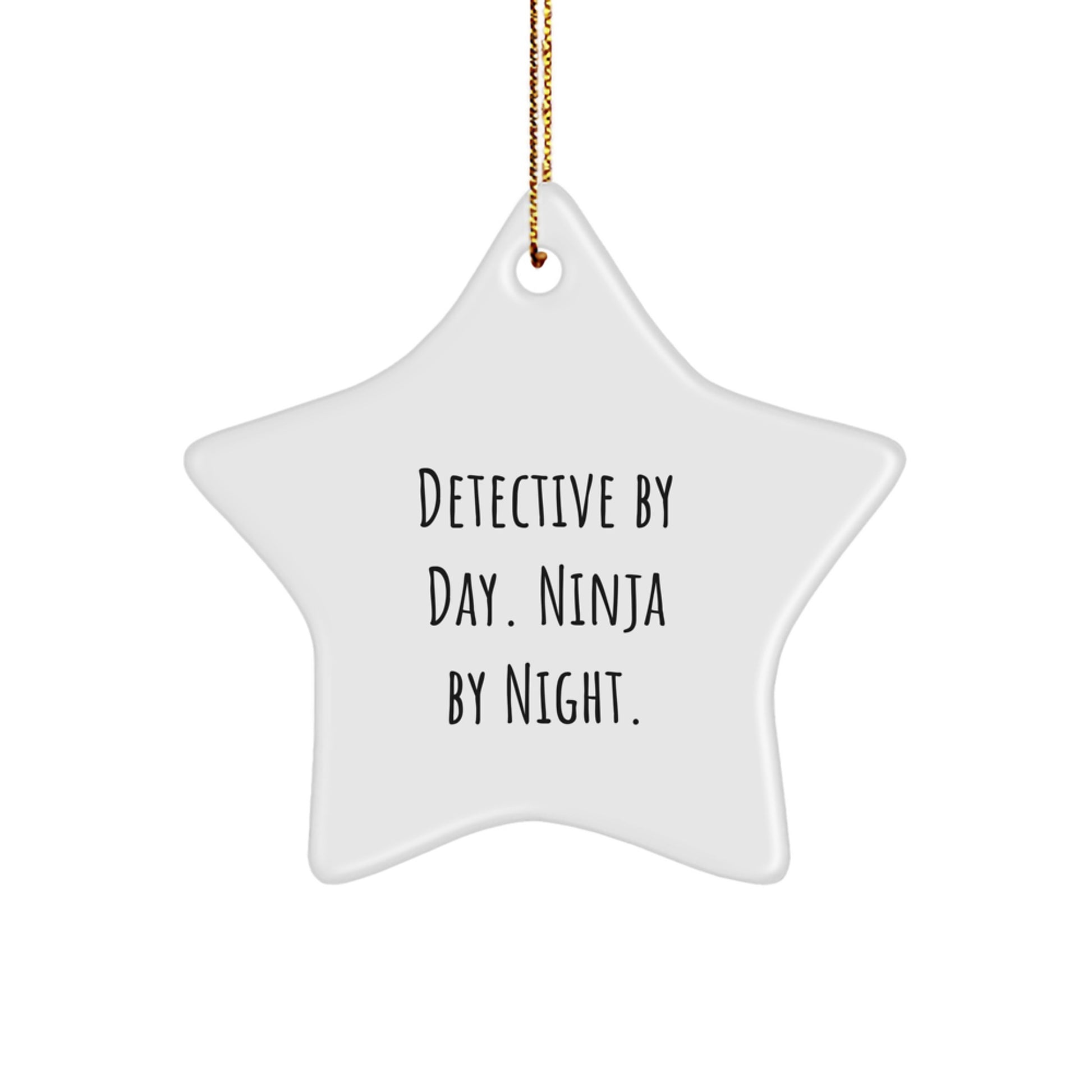 Detective Gifts from Men - Star Ornament with Quote 'Detective By Day. Ninja By Night.' for Christmas - Image 1