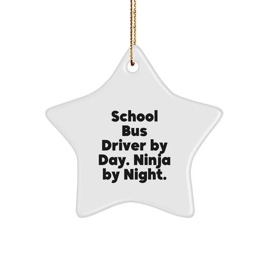 Funny School Bus Driver Star Ornament Gifts from Men to Friends for Christmas Unique Decorations By Day Ninja By Night - Image 1