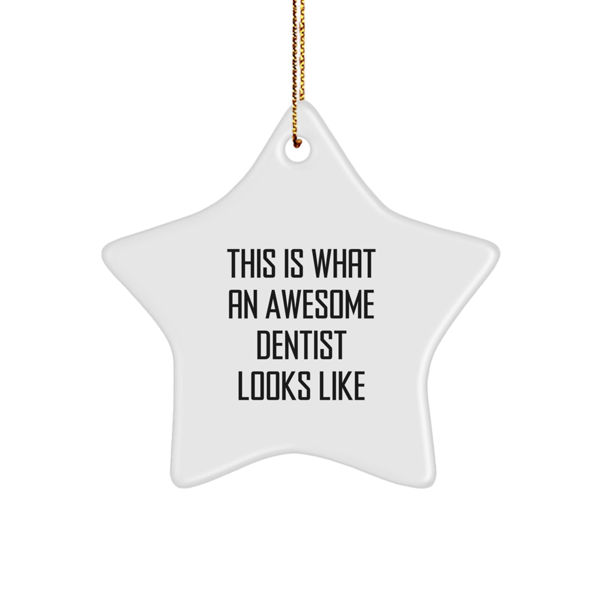 Funny Dentist Gifts from Men - This Is What An Awesome Dentist Looks Like Star Ornament, Gifts for Dentist, Christmas Unique Gifts - Image 1