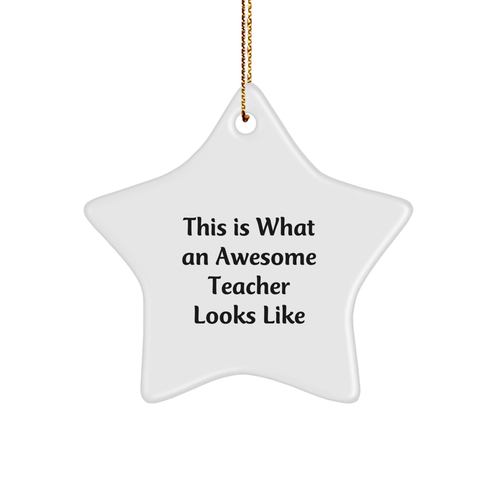 Gifts from Friends - Inspirational Teacher Star Ornament, This Is What An Awesome Teacher Looks Like, White Color, Perfect for Christmas, Teacher Gifts, Teacher Star Ornament - Image 1