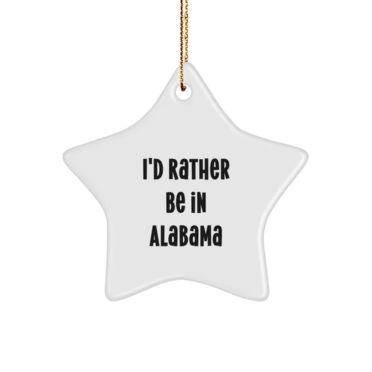 Funny Alabama Star Ornaments Gifts from Friends and Family for Alabama Men Women Christmas Unique Decorations - I'd Rather Be In Alabama - Image 1