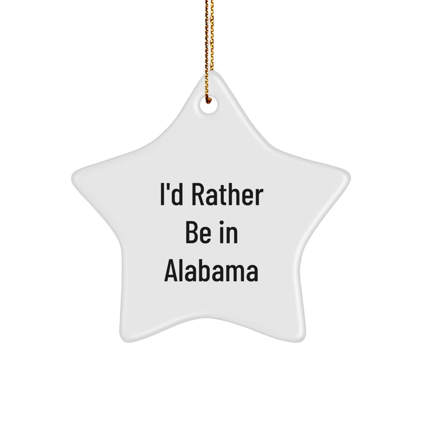 Funny Alabama Star Ornament Gifts from Friends, Family, or Coworkers for Christmas Unique Gifts I'd Rather Be In Alabama - Image 1