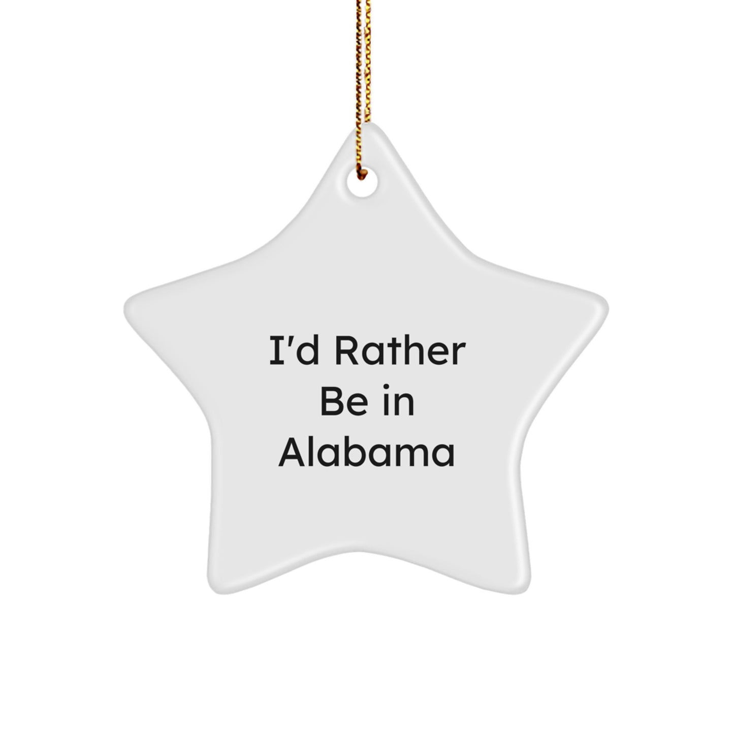 Funny I'd Rather Be In Alabama Star Ornament Gifts for Alabama Men Friends, Unique Christmas Decorations Gifts from Family to Alabama Women, White Star Shaped MDF Material - Image 1