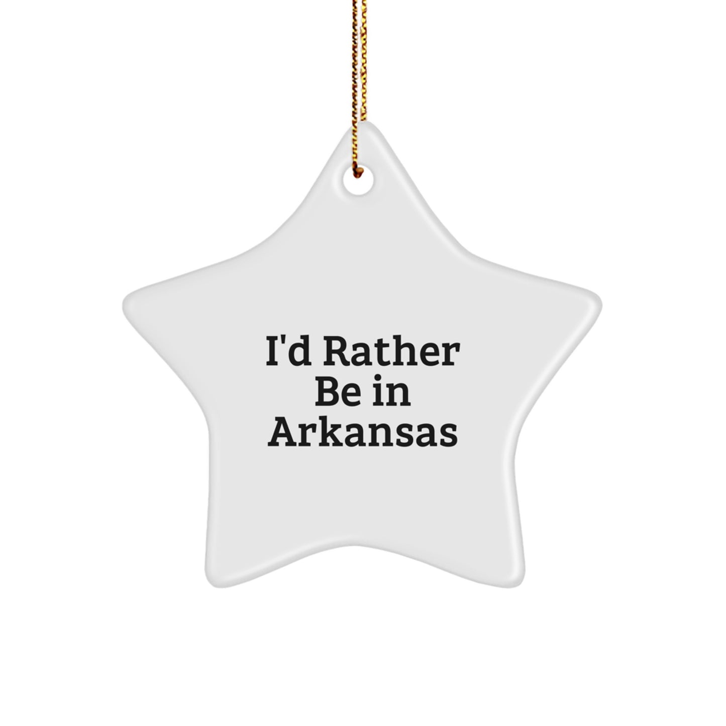 Gifts from Friends and Family for Arkansas Enthusiasts, I'd Rather Be In Arkansas Star Ornament, Unique Christmas Decorations - Image 1