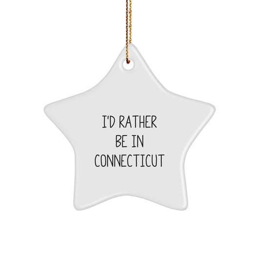 Funny Connecticut Quote Gifts from Friends for Connecticut Men Women Christmas Unique Star Ornament, I'd Rather Be In Connecticut - Image 1