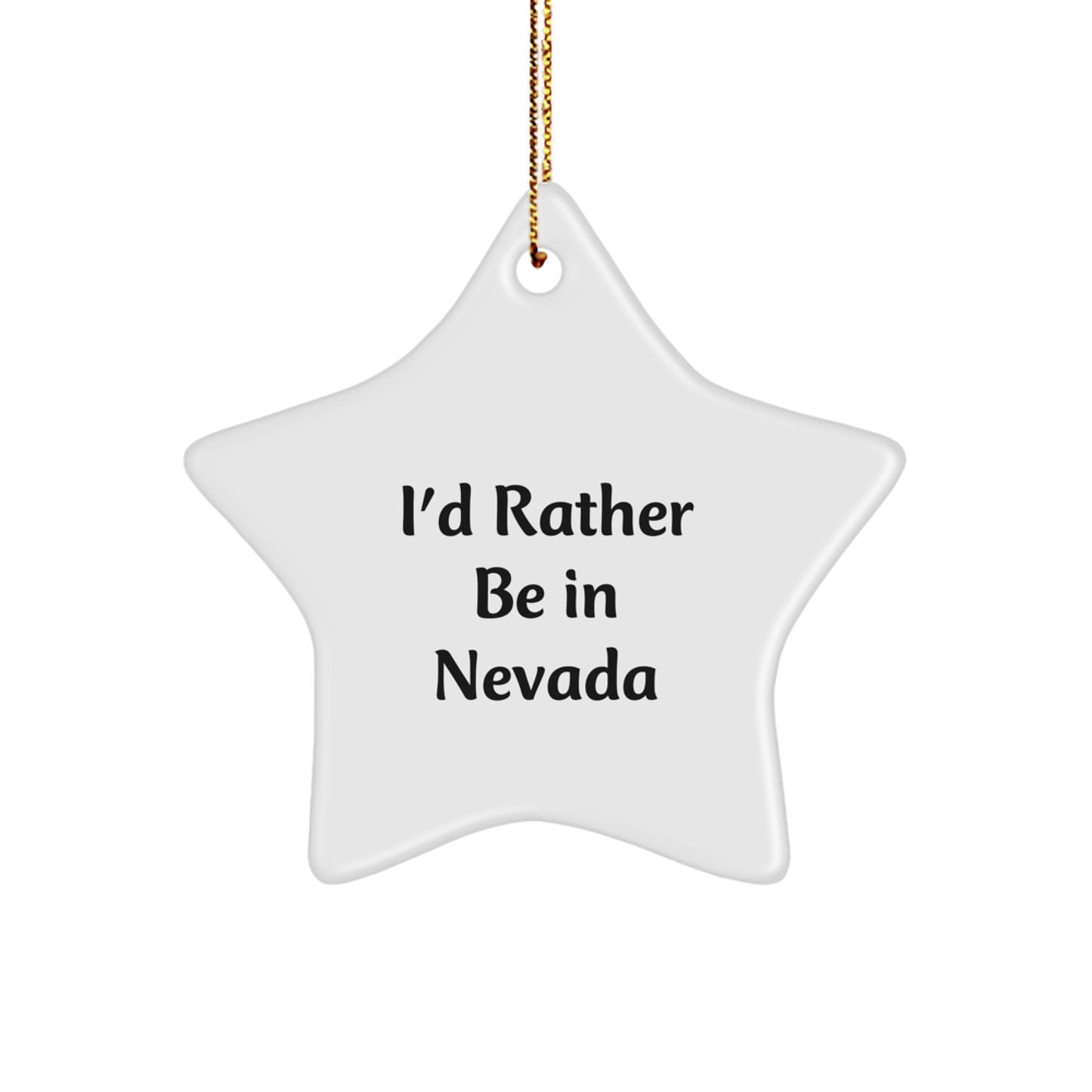 Nevada Star Ornament, I'd Rather Be In Nevada, Funny Christmas Unique Gift for Friends from Nevada, Gifts for Nevada Lovers - Image 1