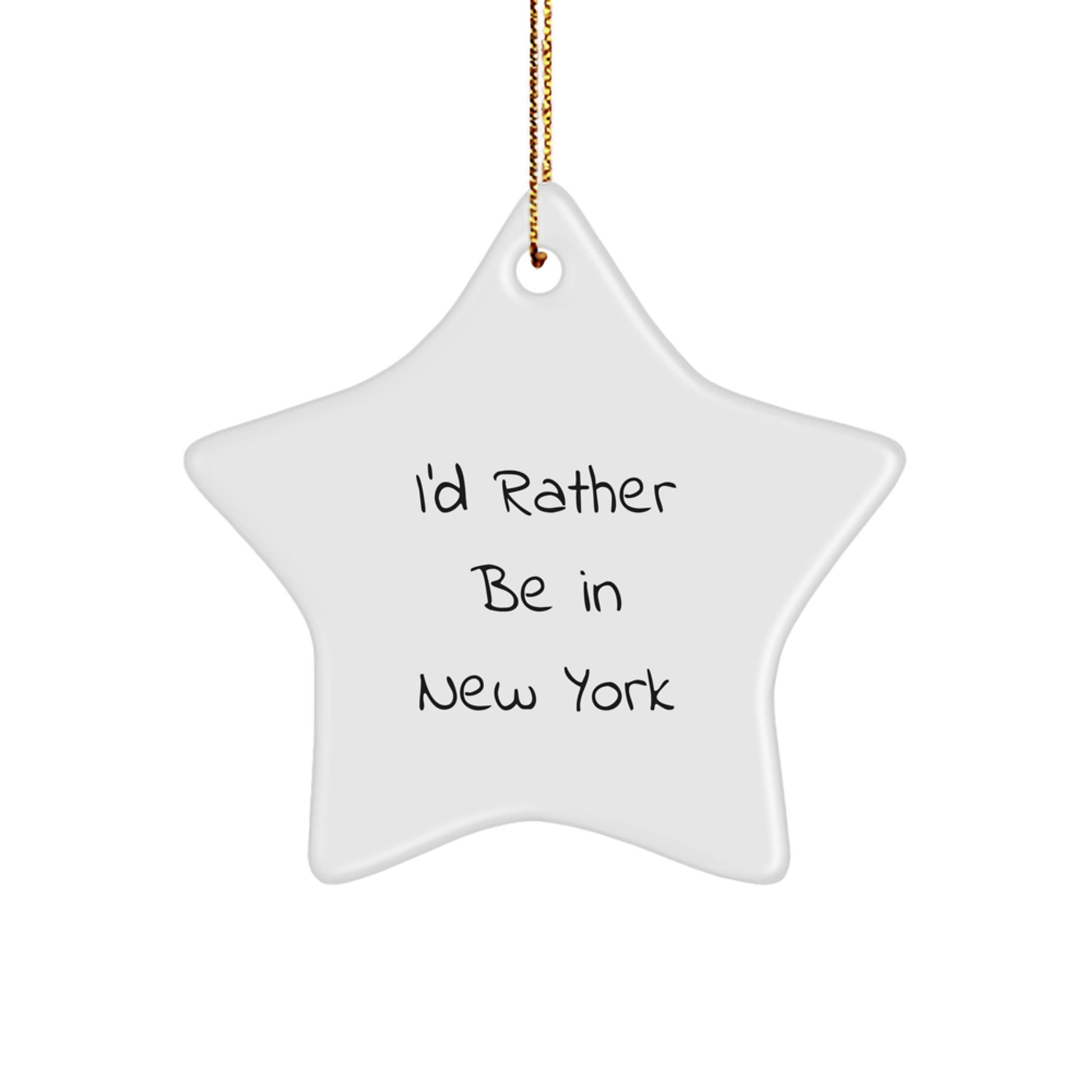 I'd Rather Be In New York Gifts from Friends for Family - Christmas Unique Star Ornament - Image 1
