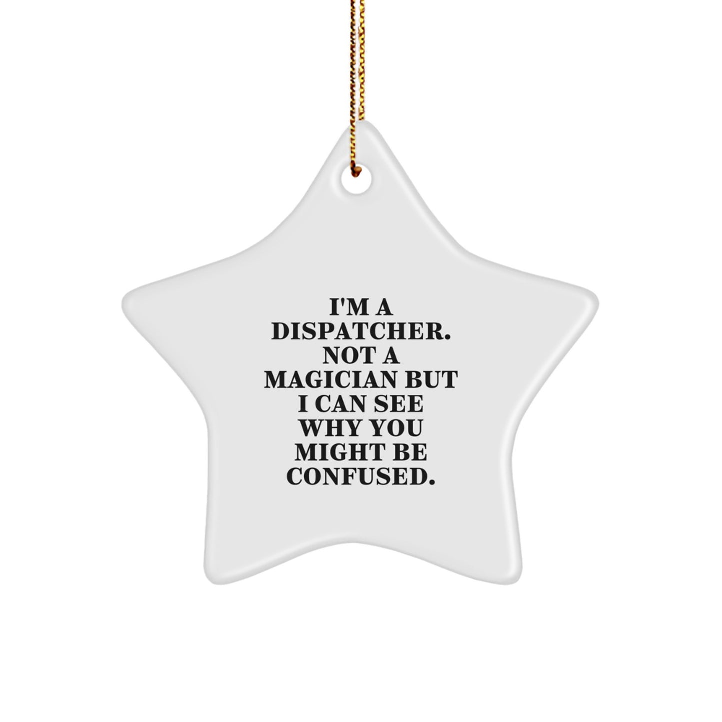 Dispatcher Gifts for Christmas - Funny Star Ornament with Quote - Gifts from Friends to Family - Image 1