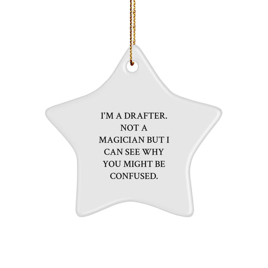 Funny Drafter Gifts from Friends, Christmas Star Ornament, I'm A Drafter. Not A Magician But I Can See Why You Might Be Confused. Decor, Drafter Star Ornament - Image 1