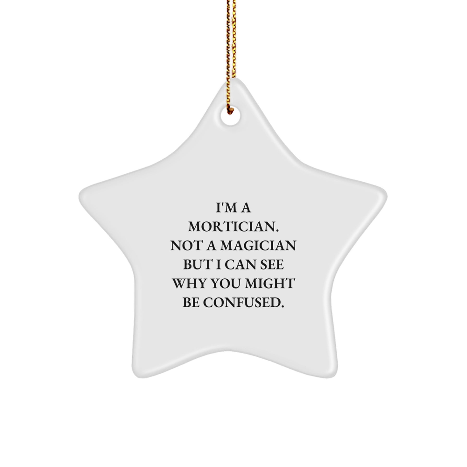 Mortician Gifts from Friends for Mortician Star Ornament with Funny Quote, Unique Christmas Unique Gifts for Mortician, Men, Women, or Coworkers - Image 1