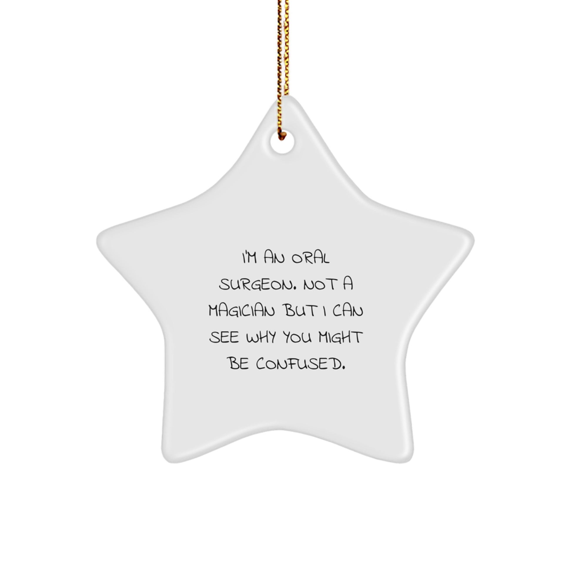 Oral Surgeon Gifts from Friends, 'I'm An Oral Surgeon. Not A Magician But I Can See Why You Might Be Confused.' Star Ornament, Christmas Unique Gifts for Oral Surgeon - Image 1
