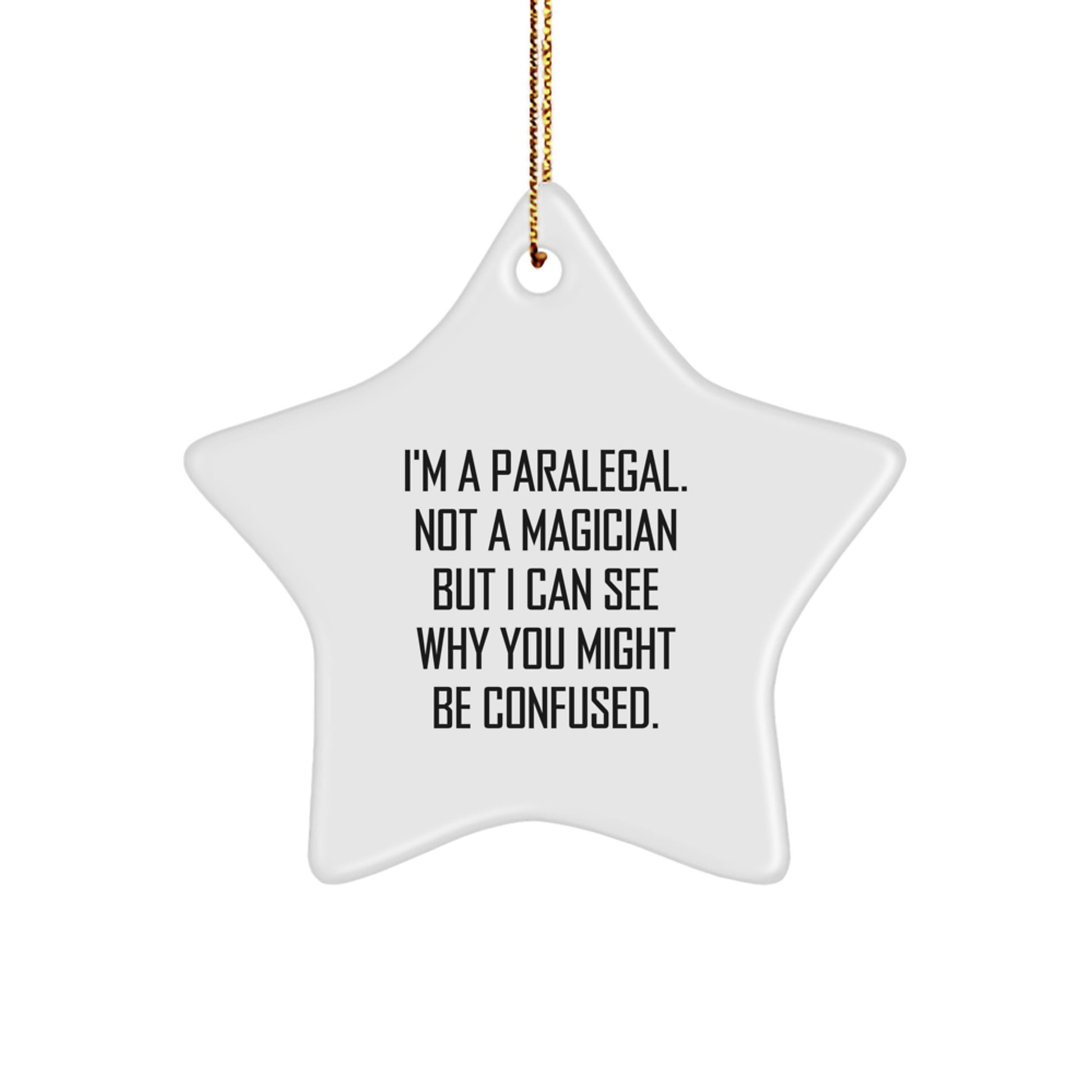 Paralegal Star Ornament Gifts from Friends - Funny Quote Christmas Decorations for Women, Men, Family, Coworkers, 'I'm A Paralegal. Not A Magician But I Can See Why You Might Be Confused.' - Image 1