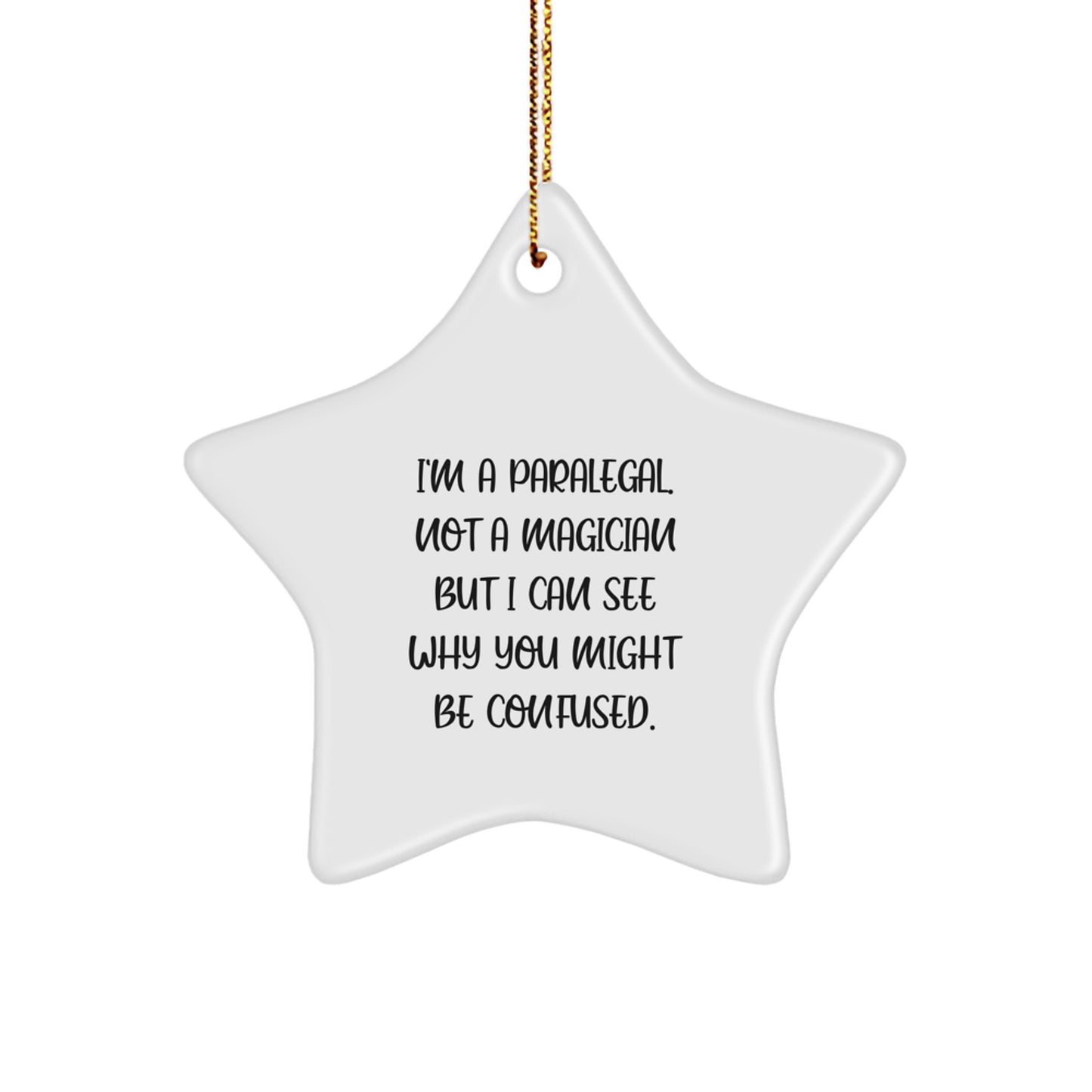 Funny Paralegal Gifts - I'm A Paralegal. Not A Magician But I Can See Why You Might Be Confused. - Star Ornament for Paralegal Associates, Coworkers, or Friends - Christmas Unique Gifts from Family - Image 1