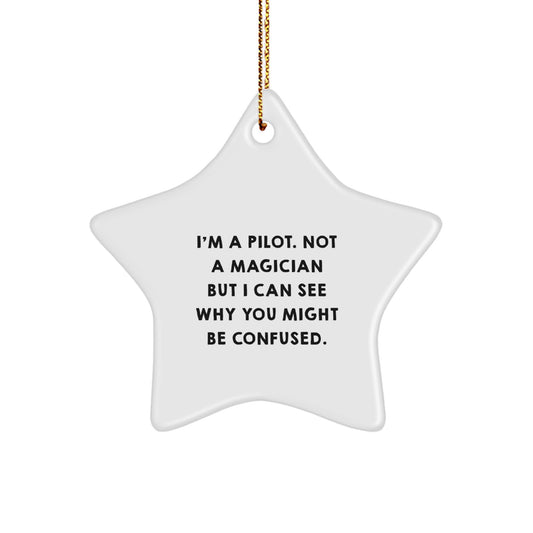 Pilot Gifts for Men from Friends - I'm A Pilot. Not A Magician But I Can See Why You Might Be Confused. Star Ornament, Funny Christmas Unique Gift - Image 1