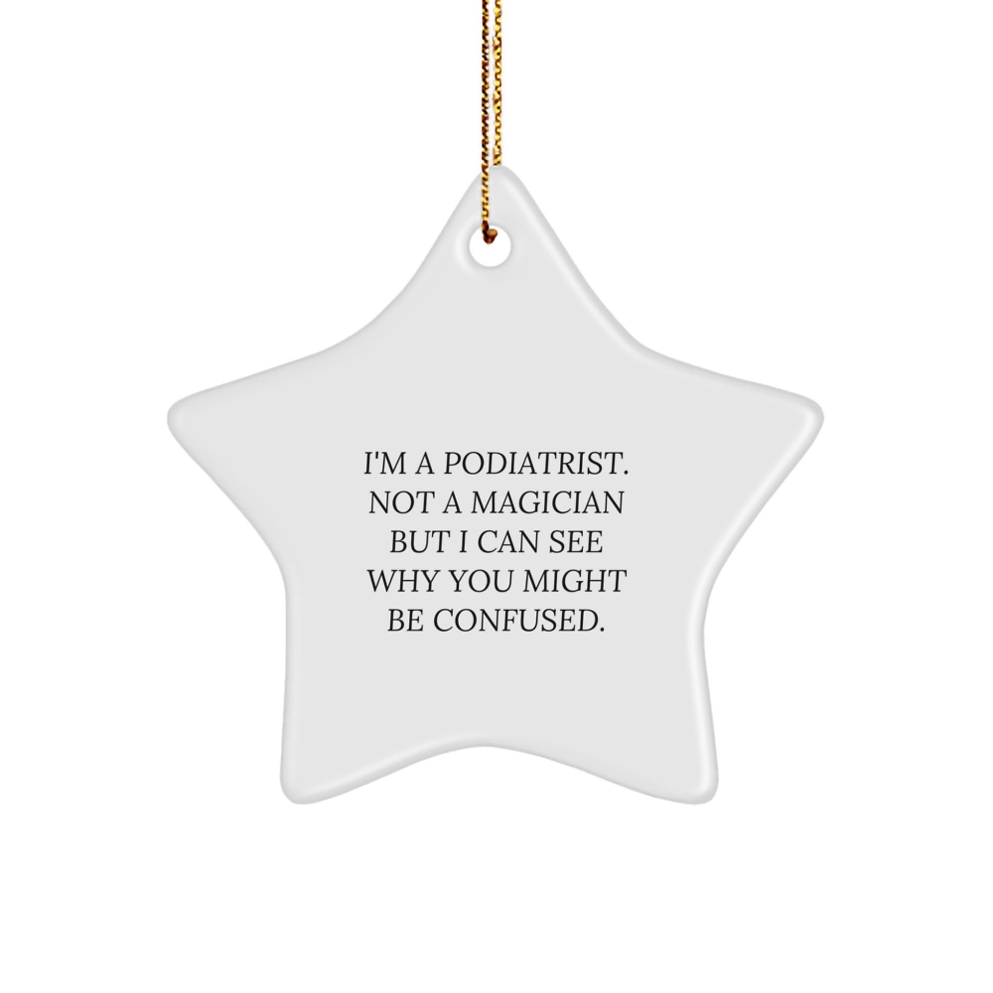 Funny Podiatrist Gifts, 'I'm A Podiatrist. Not A Magician...' Star Ornament for Men, Women, Friends, Coworkers, Family, Christmas Unique Gifts from Podiatrist - Image 1