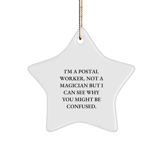 Funny Postal Worker Gifts from Friends - Star Ornament, White, 3.25' Tall, 'I'm A Postal Worker. Not A Magician...' - Image 1