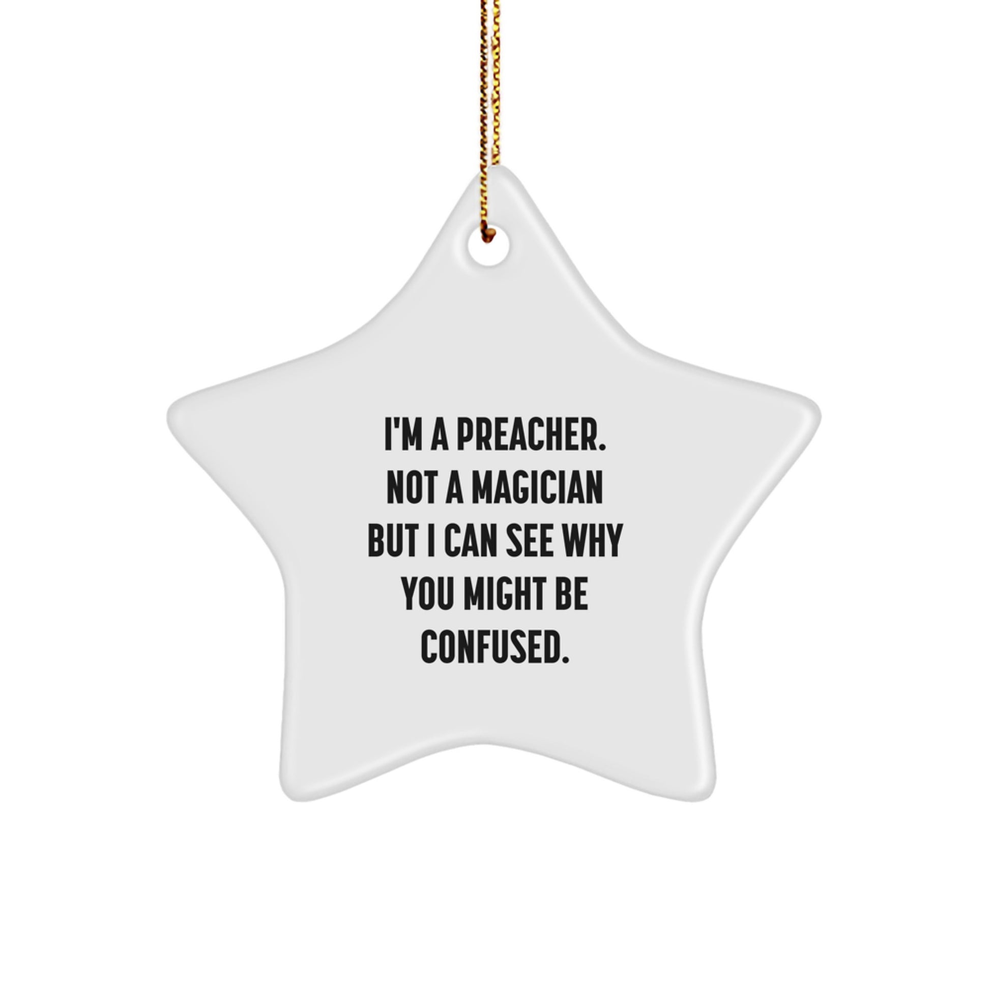 Funny Preacher Gifts, I'm A Preacher Not A Magician Star Ornament, White, 3.25" Tall, Christmas Unique Gifts for Men from Friends - Image 1