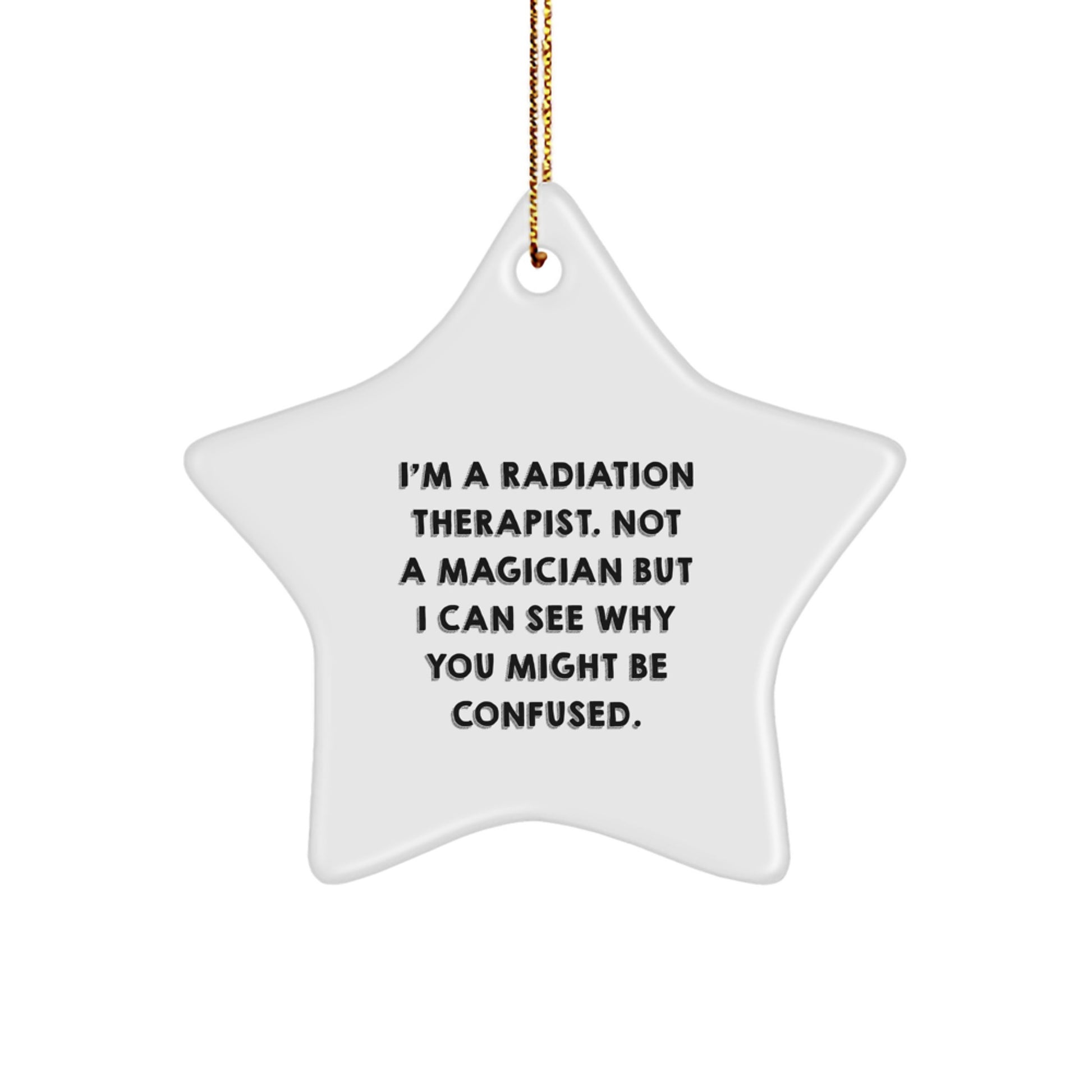 Radiation Therapist Gifts from Friends, Unique Star Ornament, I'm Not a Magician, Christmas Decorations - Image 1