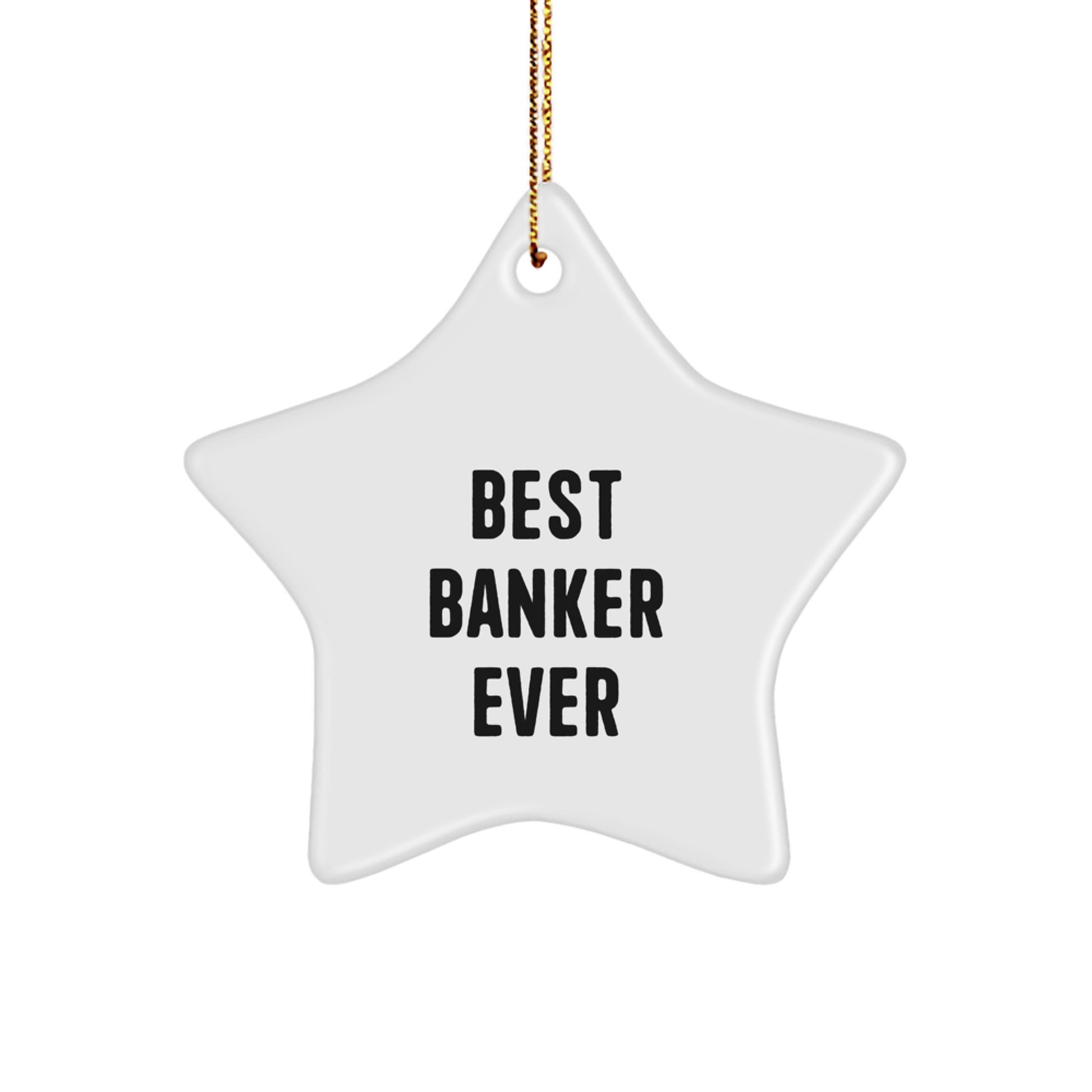 Funny Banker Gifts from Men - Best Banker Ever Star Ornament for Christmas Unique Gifts - Image 1