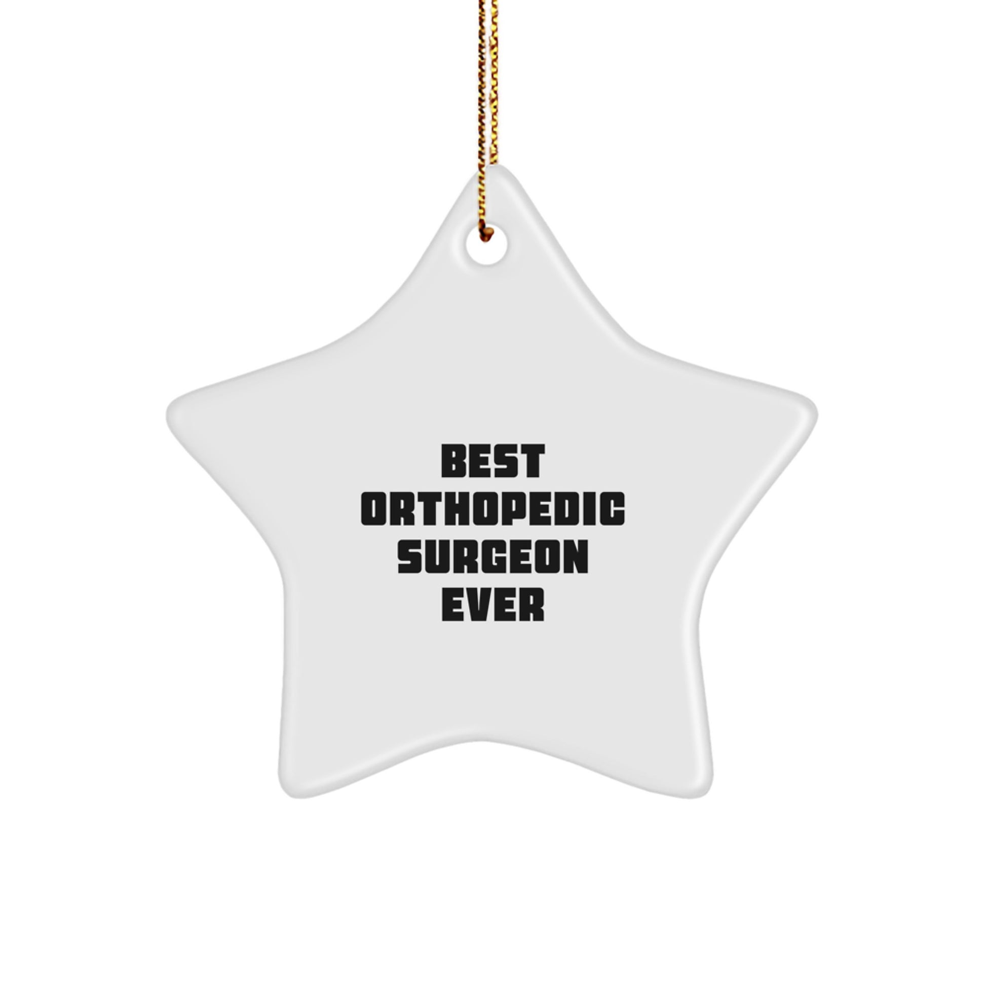 Funny Orthopedic Surgeon Gifts from Friends, Star Ornament for Men, Women, Coworkers, Family Best Ever Quote Christmas Unique Decorations - Image 1