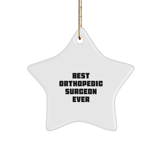 Funny Orthopedic Surgeon Gifts from Friends, Star Ornament for Men, Women, Coworkers, Family Best Ever Quote Christmas Unique Decorations - Image 1