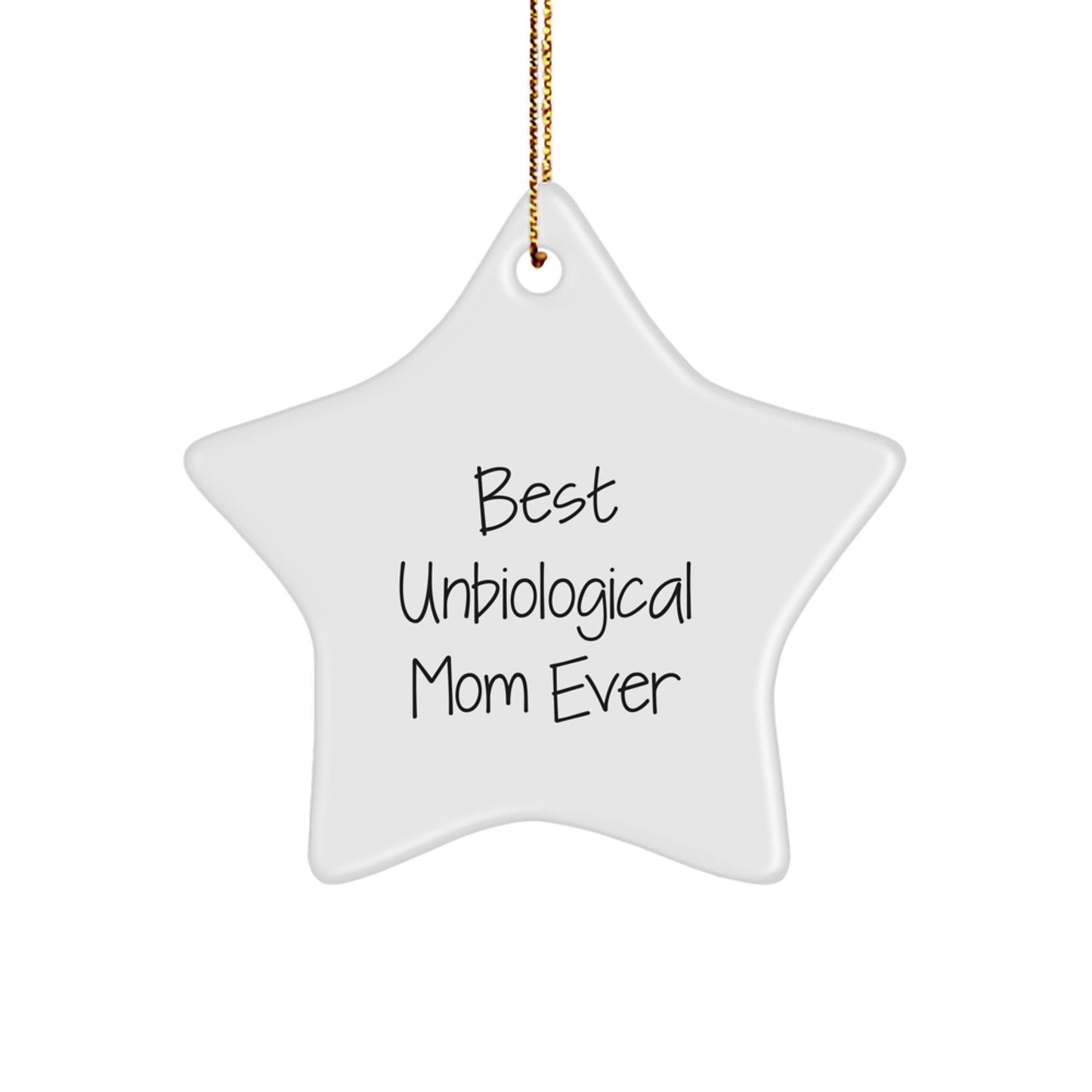 Funny Unbiological Mom Gifts, Best Unbiological Mom Ever Star Ornament, White, 3.25" Tall, Ideal Gifts from Mom for Unbiological Mom, Christmas Unique - Image 1