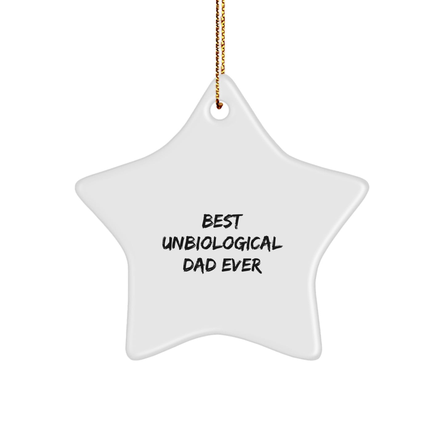 Funny Unbiological Dad Gifts - Best Unbiological Dad Ever Star Ornament for Unbiological Dad, Gifts from Men, Women, Friends, Coworkers, Family for Christmas Unique Gifts - Image 1
