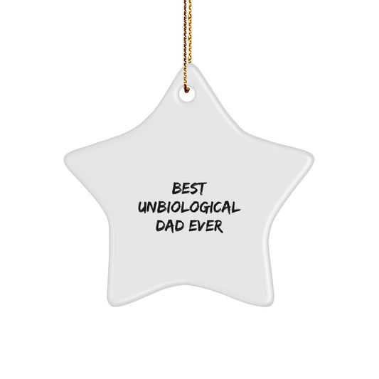 Funny Unbiological Dad Gifts - Best Unbiological Dad Ever Star Ornament for Unbiological Dad, Gifts from Men, Women, Friends, Coworkers, Family for Christmas Unique Gifts - Image 1