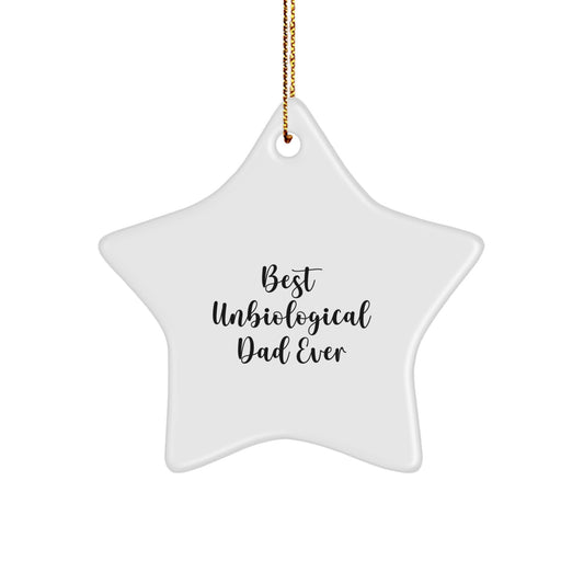 Funny Unbiological Dad Gifts for Men, Star Ornament with Best Unbiological Dad Ever Quote, Christmas Unique Gifts from Men to Unbiological Dad - Image 1