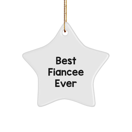 Funny Fiancee Gifts for Her, Christmas Star Ornament 'Best Fiancee Ever', Unique Gift from Men to Fiancee - Image 1