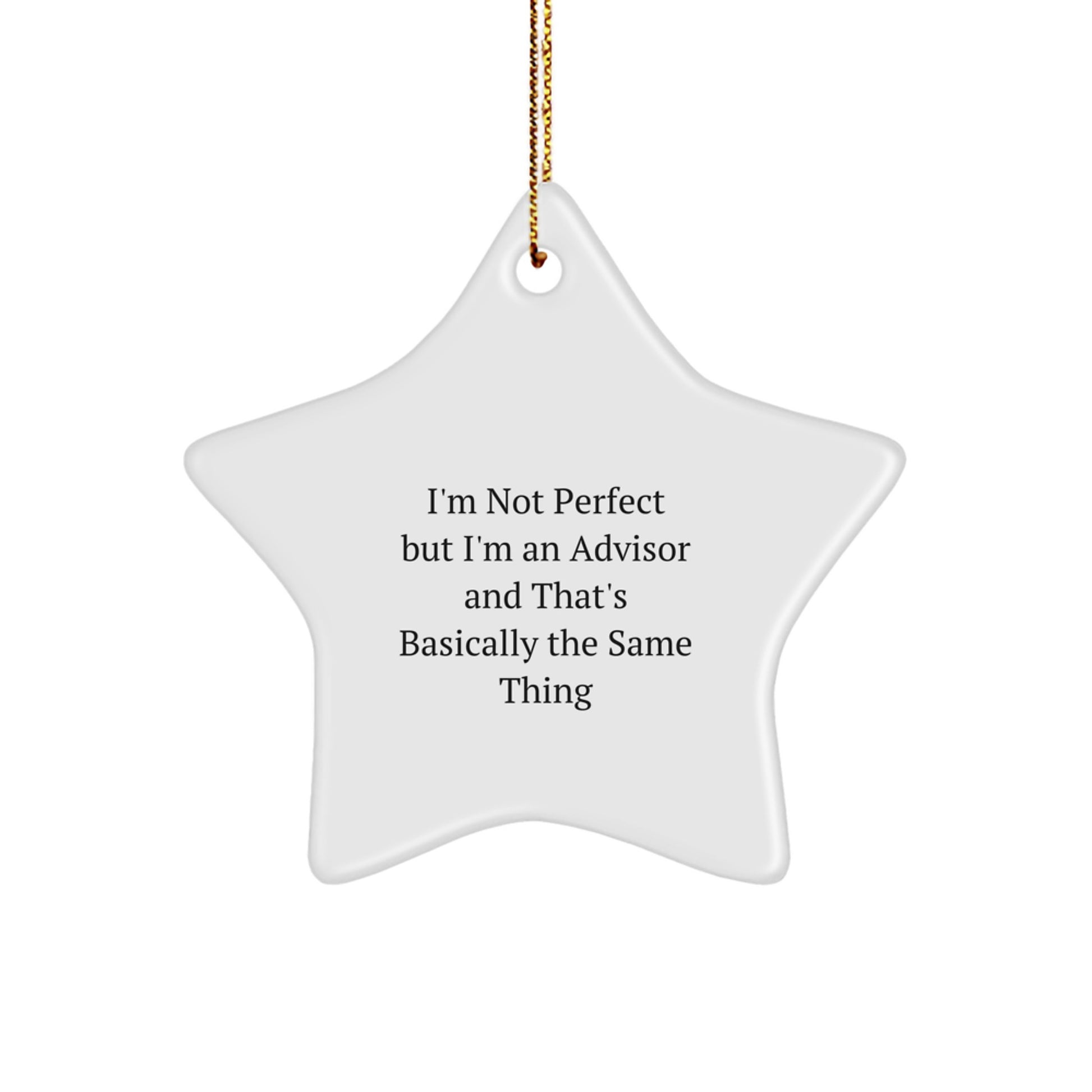 Funny Advisor Gifts from Friends for Christmas - Star Ornament 'I'm Not Perfect But I'm An Advisor' - Image 1