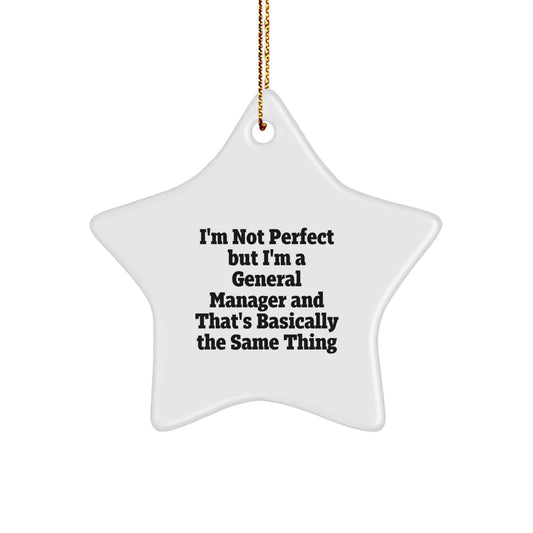 Funny General Manager Gifts from Friends, Coworkers, or Family - Star Ornament with 'I'm Not Perfect but I'm a General Manager' - Image 1