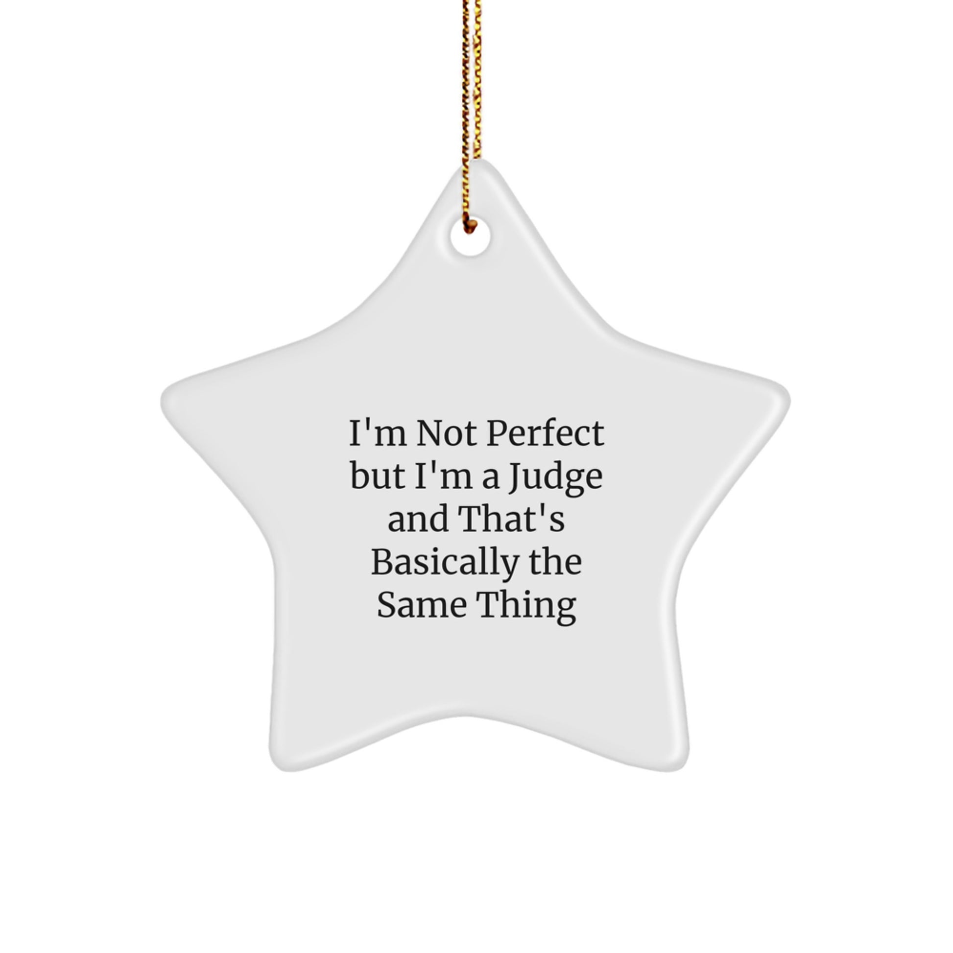 Funny Judge Star Ornament Gifts from Friends for Judge, I'm Not Perfect But I'm A Judge And That's Basically The Same Thing - Image 1