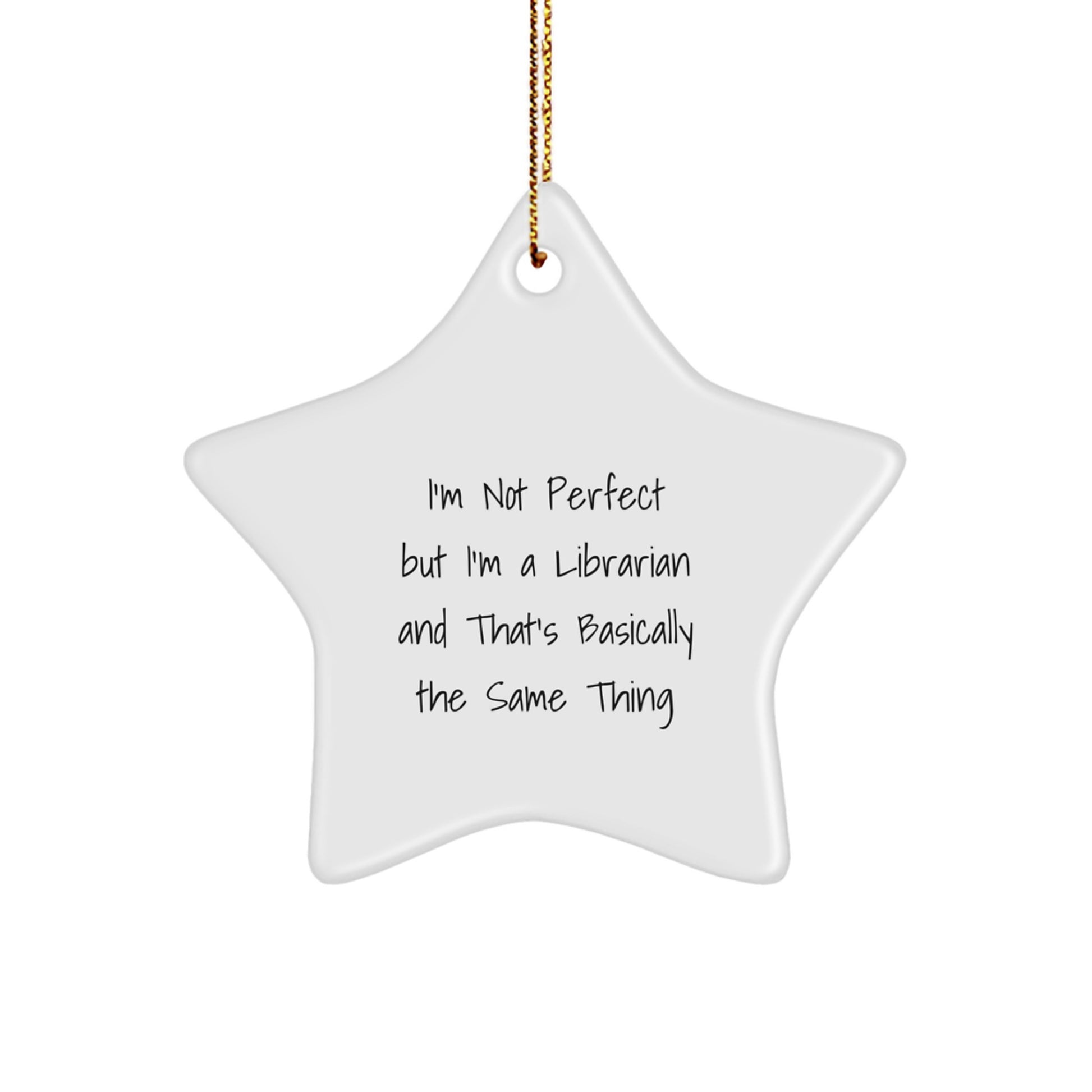 Funny Librarian Gifts, Star Ornament for Christmas, I'm Not Perfect But I'm A Librarian, Great Gifts from Family or Friends to Librarians - Image 1