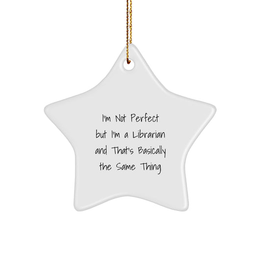 Funny Librarian Gifts, Star Ornament for Christmas, I'm Not Perfect But I'm A Librarian, Great Gifts from Family or Friends to Librarians - Image 1