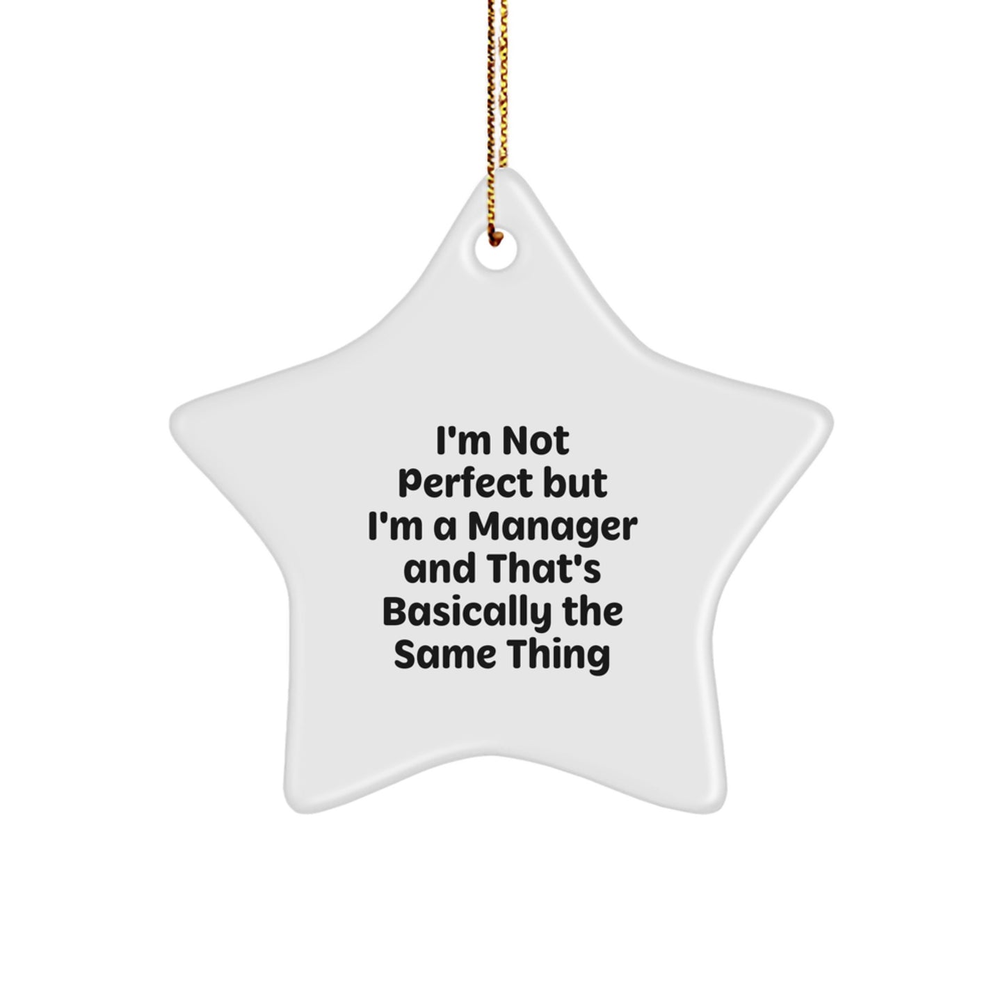 Funny Manager Gifts for Christmas, 'I'm Not Perfect But I'm A Manager And That's Basically The Same Thing' Star Ornament Gifts from Friends or Family - Image 1