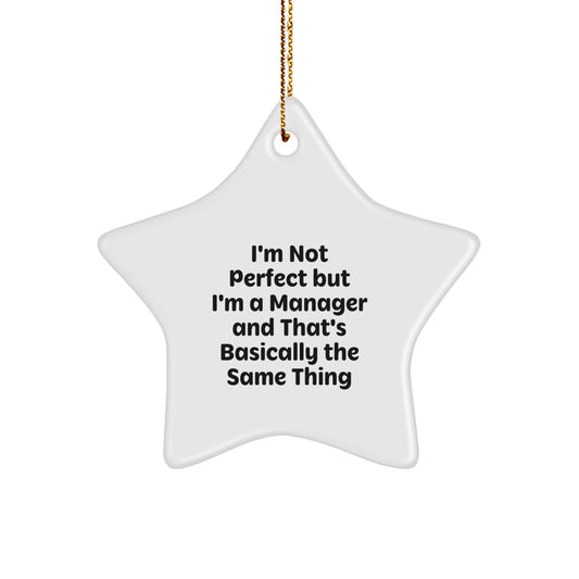 Funny Manager Gifts for Christmas, 'I'm Not Perfect But I'm A Manager And That's Basically The Same Thing' Star Ornament Gifts from Friends or Family - Image 1