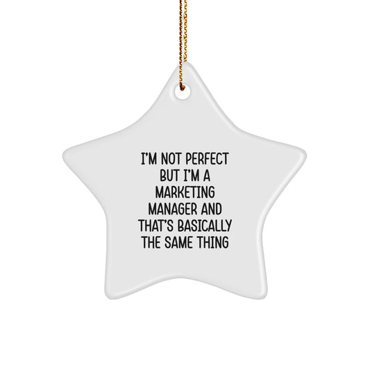 Funny Marketing Manager Star Ornament Gifts from Friends to Colleagues - I'm Not Perfect But I'm A Marketing Manager And That's Basically The Same Thing Christmas Unique Gifts - Image 1
