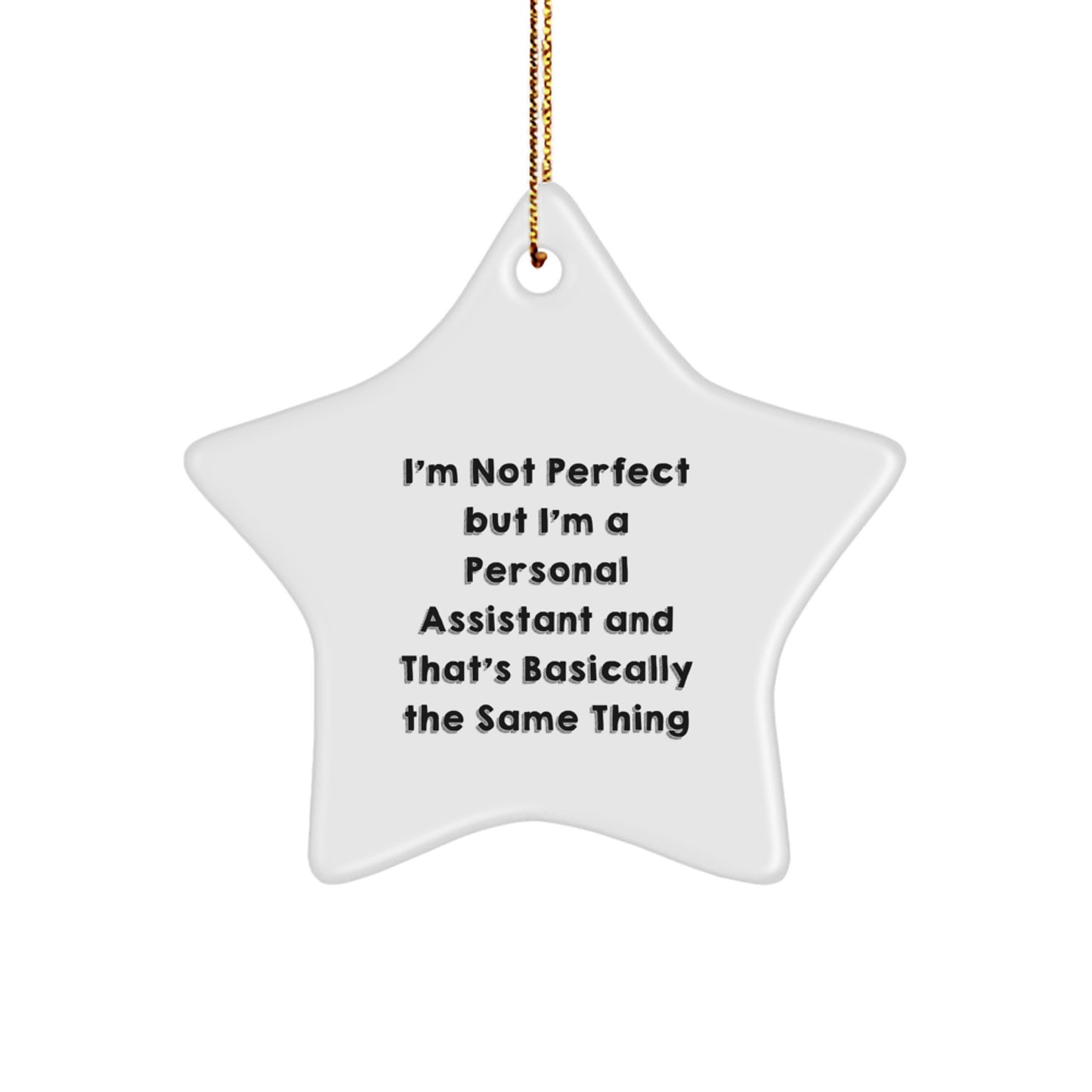 Funny Personal Assistant Gifts for Men, Women, Friends, and Family - 'I'm Not Perfect But I'm A Personal Assistant And That's Basically The Same Thing' Star Ornament for Christmas - Image 1