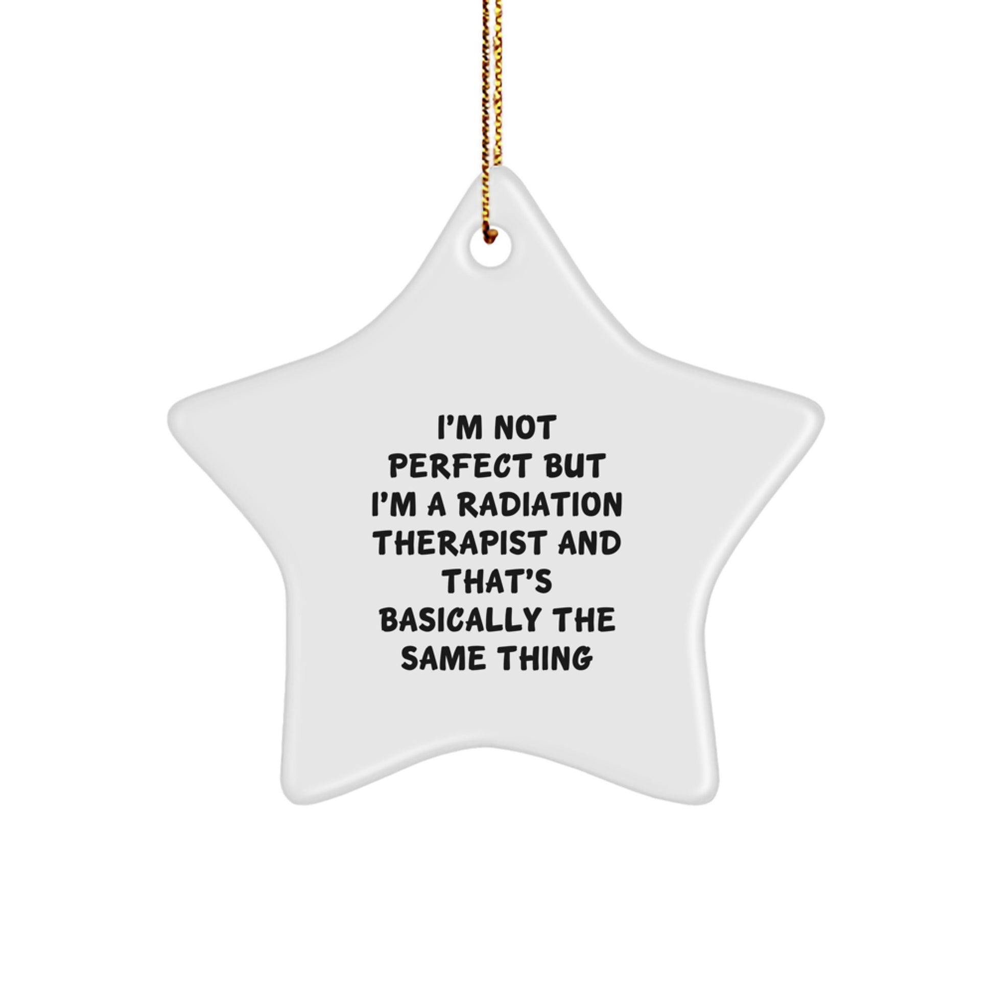 Funny Radiation Therapist Gifts, 'I'm Not Perfect But I'm A Radiation Therapist' Star Ornament, Christmas Unique Finds from Friends, Christmas Unique Gifts for Women - Image 1