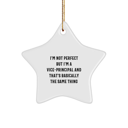 Funny Vice-principal Gifts from Friends, Star Ornament for Christmas Unique Gifts for Vice-principal, I'm Not Perfect But I'm A Vice-principal And That's Basically The Same Thing - Image 1