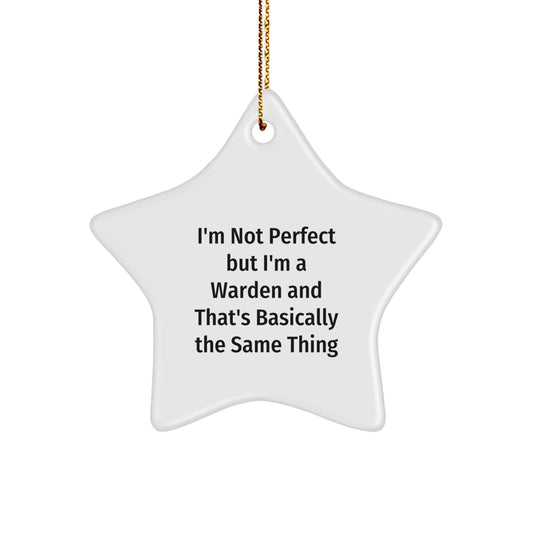 Funny Warden Star Ornament Gifts from Friends for Christmas Decoration with Inspirational Quote - I'm Not Perfect But I'm A Warden And That's Basically The Same Thing - Image 1